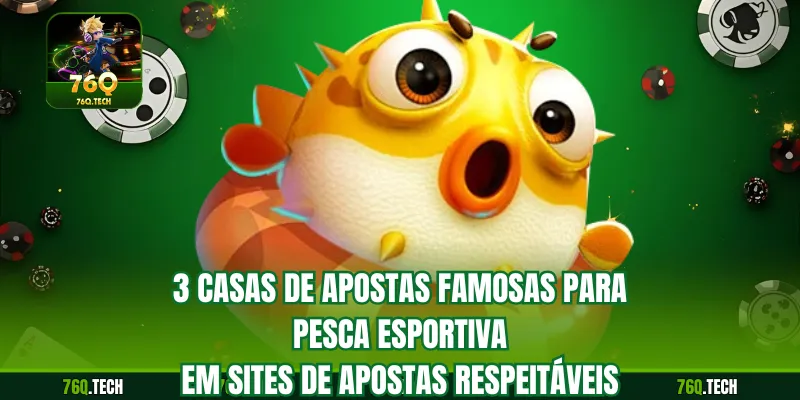 3 casas de apostas famosas para pesca esportiva em sites de apostas respeitáveis