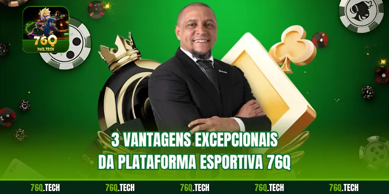                                  3 vantagens excepcionais da plataforma esportiva 76q