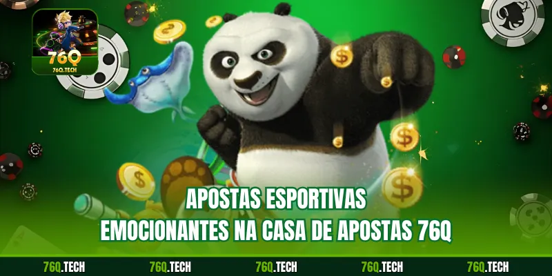 Apostas esportivas emocionantes na casa de apostas 76Q