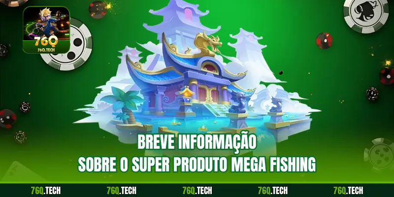 Breve informação sobre o super produto Mega Fishing