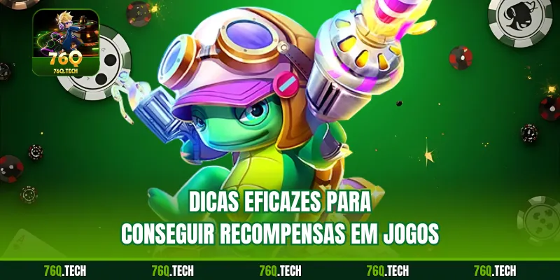 Dicas eficazes para conseguir recompensas em jogos