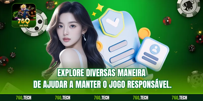 Explore diversas maneiras de ajudar a manter o jogo responsável