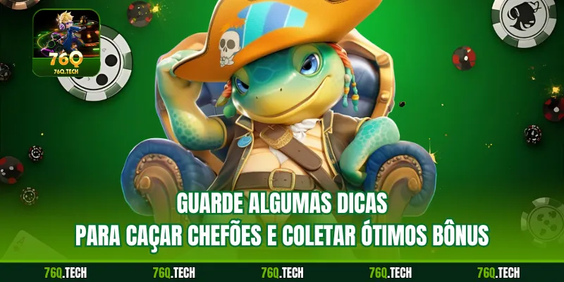 Guarde algumas dicas para caçar chefões e coletar ótimos bônus