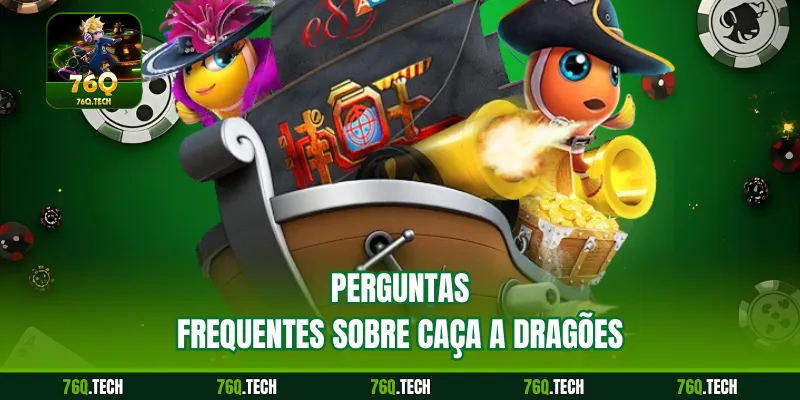 Perguntas frequentes sobre caça a dragões