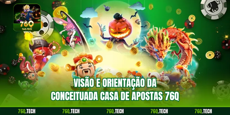 Visão e orientação da conceituada casa de apostas 76Q
