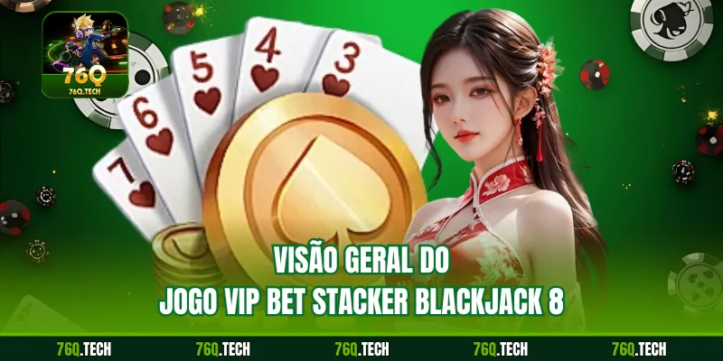Visão geral do jogo VIP Bet Stacker Blackjack 8