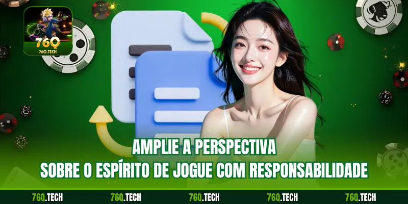 Amplie a perspectiva sobre o espírito de jogue com responsabilidade
