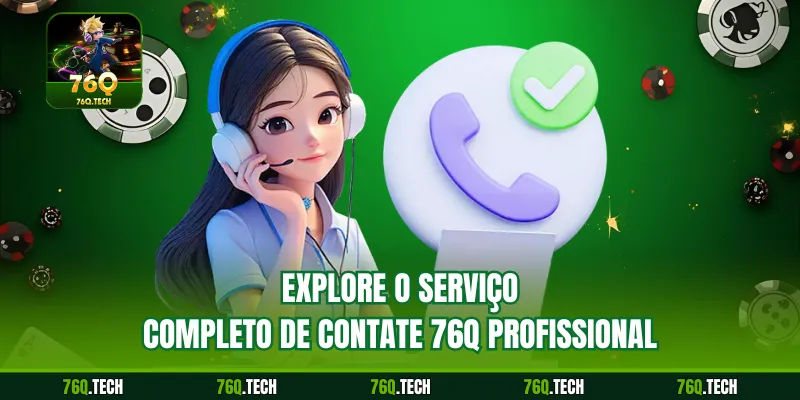 Explore o serviço completo de contate 76q profissional
