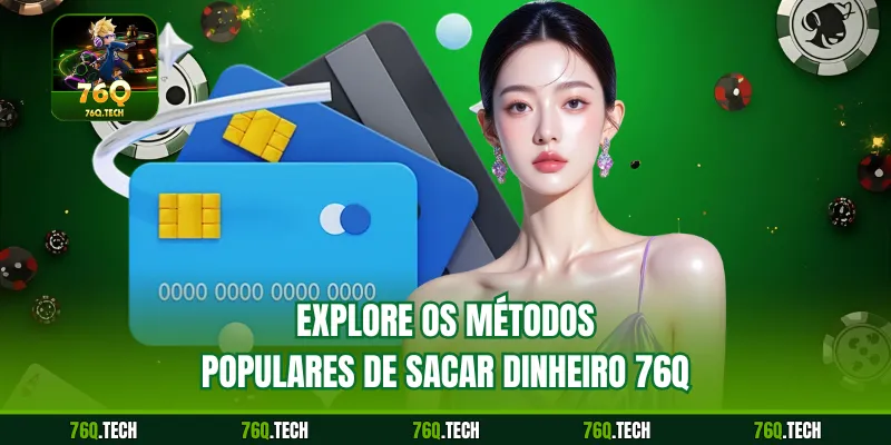 Explore os métodos populares de sacar dinheiro 76q