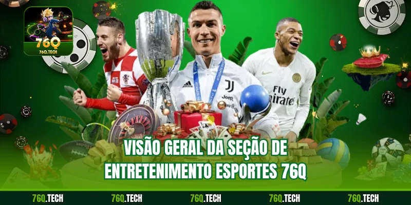 Visão geral da seção de entretenimento Esportes 76q